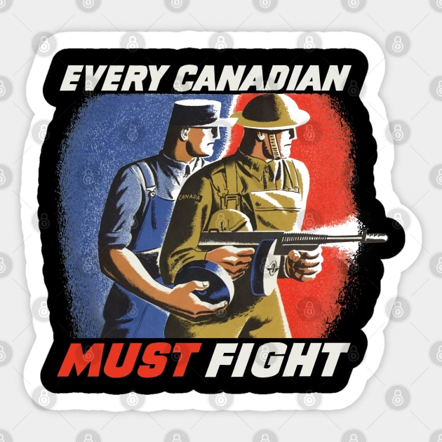 Every Canadian Must Fight | World War 2 Propaganda Sticker by Distant War